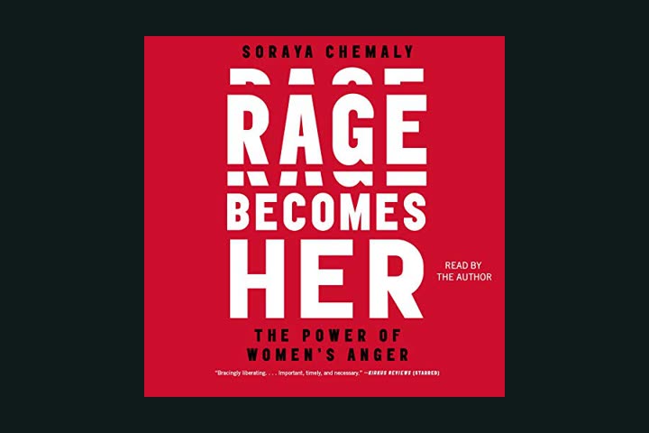 Soraya Chemaly: Rage Becomes Her: The Power of Women’s Anger