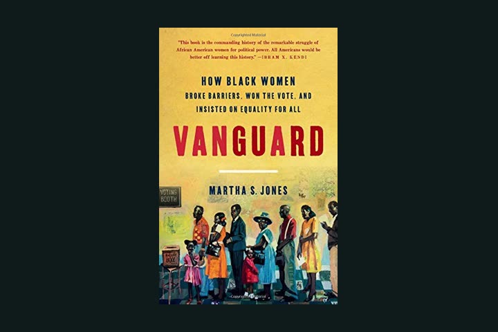 Vanguard: How Black Women Broke Barriers, Won the Vote, and Insisted on Equality for All